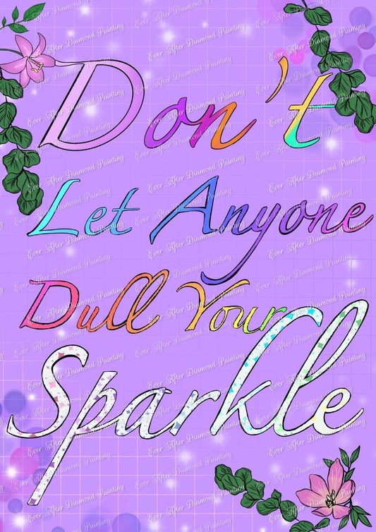 Don’t Let Anyone Dull Your Sparkle by Kielea McGee